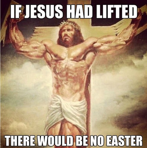 If Jesus had lifted, no easter